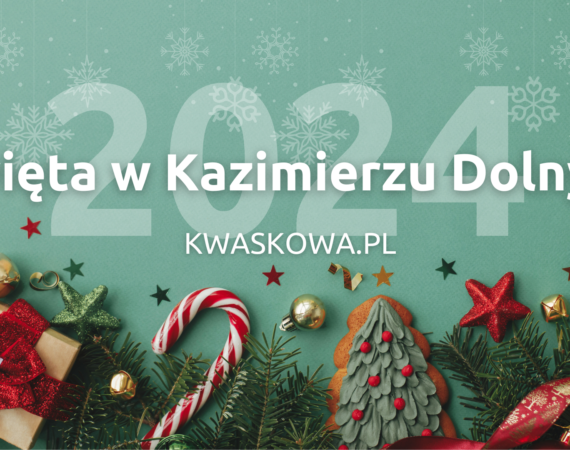 swieta 2024 kazimierz dolny kwaskowa